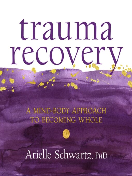 Title details for Trauma Recovery by Arielle Schwartz, PhD - Available